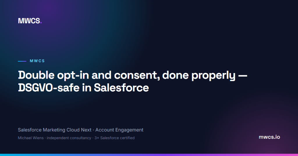 Double opt-in and consent, done properly — DSGVO-safe in Salesforce — MWCS